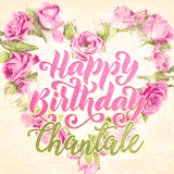 A stunning heart made of pink roses surrounds the elegant script text 'Happy Birthday Chantale' on a soft beige background. Animated sparkles add a magical and festive feel.