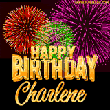 A golden 'Happy Birthday Charlene' message with vibrant fireworks in the background, creating a festive and celebratory vibe in this animated name GIF.