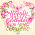 Pink rose heart shaped bouquet - Happy Birthday Card for Charlotte
