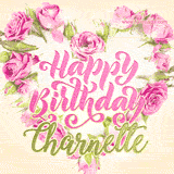 A stunning heart made of pink roses surrounds the elegant script text 'Happy Birthday Charnette' on a soft beige background. Animated sparkles add a magical and festive feel.