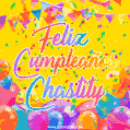 A bright and festive GIF with the text 'Feliz Cumpleaños Chastity' in Spanish in colorful fonts, surrounded by confetti, balloons, and festive banners on a vibrant yellow background.