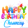 Happy Birthday Chauncey - Creative Personalized GIF With Name