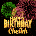Wishing You A Happy Birthday, Cheikh! Best fireworks GIF animated greeting card.
