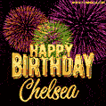 Wishing You A Happy Birthday, Chelsea! Best fireworks GIF animated greeting card.