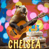 Animated birthday GIF showing a capybara playing guitar and singing beside a birthday cake with the name Chelsea in large letters and colorful bokeh lights in the background.