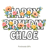 Cheerful Happy Birthday Chloe animated GIF with vibrant floral decorations on a white background