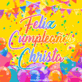A bright and festive GIF with the text 'Feliz Cumpleaños Christa' in Spanish in colorful fonts, surrounded by confetti, balloons, and festive banners on a vibrant yellow background.