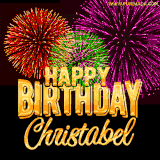 A golden 'Happy Birthday Christabel' message with vibrant fireworks in the background, creating a festive and celebratory vibe in this animated name GIF.
