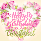 A stunning heart made of pink roses surrounds the elegant script text 'Happy Birthday Christabel' on a soft beige background. Animated sparkles add a magical and festive feel.