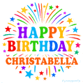 Happy Birthday Christabella' GIF with rainbow-colored letters, colorful stars, and fireworks on white background.