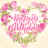 A stunning heart made of pink roses surrounds the elegant script text 'Happy Birthday Christel' on a soft beige background. Animated sparkles add a magical and festive feel.