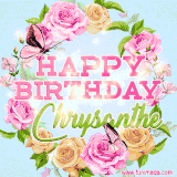A charming animated GIF featuring 'Happy Birthday Chrysanthe' in pink and green text, surrounded by delicate roses, leaves, and fluttering butterflies on a soft light blue pastel background.
