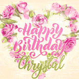 A stunning heart made of pink roses surrounds the elegant script text 'Happy Birthday Chrystal' on a soft beige background. Animated sparkles add a magical and festive feel.