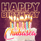 A colorful birthday cake topped with lit candles, with the words 'Happy Birthday Chubasca' in bold glowing letters on a burgundy background. Animated flames add a festive touch.