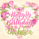 A stunning heart made of pink roses surrounds the elegant script text 'Happy Birthday Chubasca' on a soft beige background. Animated sparkles add a magical and festive feel.