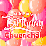 A vibrant name GIF featuring colorful balloons in shades of pink, orange, and yellow with the bold text 'Happy Birthday Chuenchai' in festive fonts, creating a lively birthday vibe.