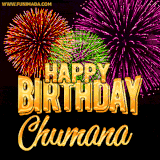 A golden 'Happy Birthday Chumana' message with vibrant fireworks in the background, creating a festive and celebratory vibe in this animated name GIF.