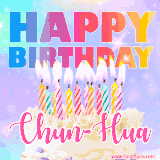 A vibrant animated name GIF with the words 'Happy Birthday Chun-Hua' with colorful candles on a creamy cake. The background sparkles with pastel shades, adding a festive touch.