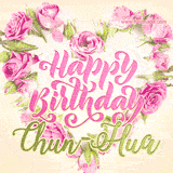 A stunning heart made of pink roses surrounds the elegant script text 'Happy Birthday Chun-Hua' on a soft beige background. Animated sparkles add a magical and festive feel.