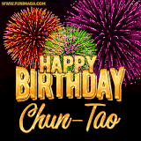 A golden 'Happy Birthday Chun-Tao' message with vibrant fireworks in the background, creating a festive and celebratory vibe in this animated name GIF.