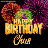 A golden 'Happy Birthday Chus' message with vibrant fireworks in the background, creating a festive and celebratory vibe in this animated name GIF.