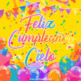 A bright and festive GIF with the text 'Feliz Cumpleaños Cielo' in Spanish in colorful fonts, surrounded by confetti, balloons, and festive banners on a vibrant yellow background.