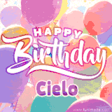 A vibrant name GIF featuring colorful balloons in shades of pink, orange, and yellow with the bold text 'Happy Birthday Cielo' in festive fonts, creating a lively birthday vibe.