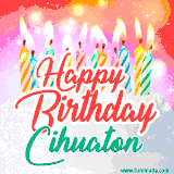 Bright birthday candles with rainbow flames on a cake, alongside the text 'Happy Birthday Cihuaton' in vibrant script in this celebratory animated GIF.