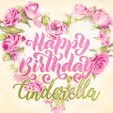 A stunning heart made of pink roses surrounds the elegant script text 'Happy Birthday Cinderella' on a soft beige background. Animated sparkles add a magical and festive feel.