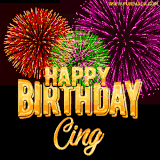 A golden 'Happy Birthday Cing' message with vibrant fireworks in the background, creating a festive and celebratory vibe in this animated name GIF.