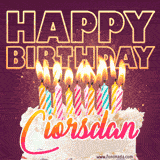 A colorful birthday cake topped with lit candles, with the words 'Happy Birthday Ciorsdan' in bold glowing letters on a burgundy background. Animated flames add a festive touch.