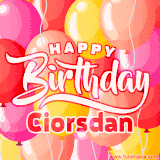 A vibrant name GIF featuring colorful balloons in shades of pink, orange, and yellow with the bold text 'Happy Birthday Ciorsdan' in festive fonts, creating a lively birthday vibe.