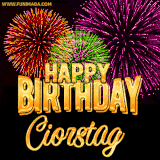 A golden 'Happy Birthday Ciorstag' message with vibrant fireworks in the background, creating a festive and celebratory vibe in this animated name GIF.
