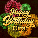 Golden text reading 'Happy Birthday Cira' surrounded by vibrant fireworks in red, green, and yellow, set against a dark background in this celebratory birthday GIF.