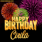 A golden 'Happy Birthday Cirila' message with vibrant fireworks in the background, creating a festive and celebratory vibe in this animated name GIF.