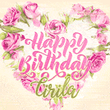 A stunning heart made of pink roses surrounds the elegant script text 'Happy Birthday Cirila' on a soft beige background. Animated sparkles add a magical and festive feel.