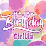 A vibrant name GIF featuring colorful balloons in shades of pink, orange, and yellow with the bold text 'Happy Birthday Cirilla' in festive fonts, creating a lively birthday vibe.