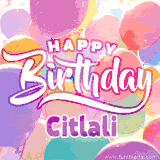 A vibrant name GIF featuring colorful balloons in shades of pink, orange, and yellow with the bold text 'Happy Birthday Citlali' in festive fonts, creating a lively birthday vibe.