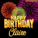 A golden 'Happy Birthday Claire' message with vibrant fireworks in the background, creating a festive and celebratory vibe in this animated name GIF.
