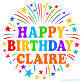 Happy Birthday Claire' GIF with rainbow-colored letters, colorful stars, and fireworks on white background.