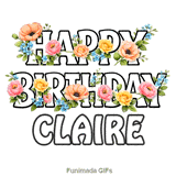 Bright and colorful spring flowers blooming around a Happy Birthday Claire message