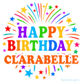 Happy Birthday Clarabelle' GIF with rainbow-colored letters, colorful stars, and fireworks on white background.