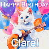 Animated GIF featuring a charming white cat with bright blue eyes strumming a guitar while colorful balloons float in the background, with 'Happy Birthday Clare!' text.