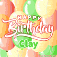 Happy Birthday Image for Clay. Colorful Birthday Balloons GIF Animation.