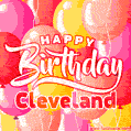 Happy Birthday Cleveland - Colorful Animated Floating Balloons Birthday Card