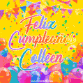 A bright and festive GIF with the text 'Feliz Cumpleaños Colleen' in Spanish in colorful fonts, surrounded by confetti, balloons, and festive banners on a vibrant yellow background.
