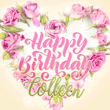 A stunning heart made of pink roses surrounds the elegant script text 'Happy Birthday Colleen' on a soft beige background. Animated sparkles add a magical and festive feel.