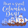 Have a Great Columbus Day!