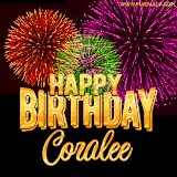 A golden 'Happy Birthday Coralee' message with vibrant fireworks in the background, creating a festive and celebratory vibe in this animated name GIF.