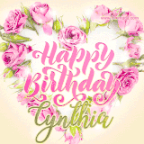A stunning heart made of pink roses surrounds the elegant script text 'Happy Birthday Cynthia' on a soft beige background. Animated sparkles add a magical and festive feel.